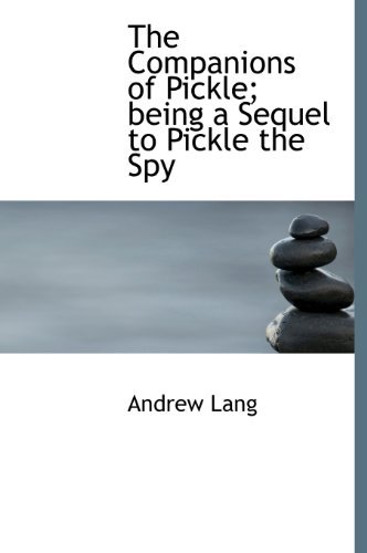 Cover for Lang, Andrew (Senior Lecturer in Law, London School of Economics) · The Companions of Pickle; Being a Sequel to Pickle the Spy (Hardcover Book) (2009)