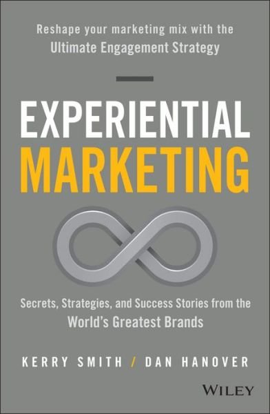 Kerry Smith · Experiential Marketing: Secrets, Strategies, and Success Stories from the World's Greatest Brands (Gebundenes Buch) (2016)