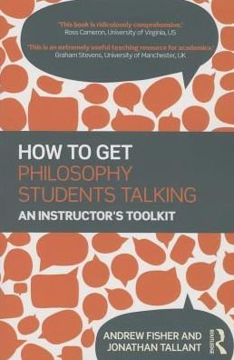 Cover for Andrew Fisher · How to get Philosophy Students Talking: An Instructor's Toolkit (Paperback Bog) (2015)