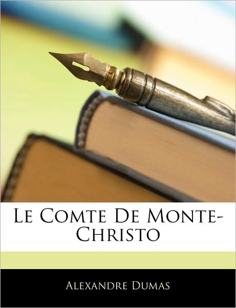 Le Comte De Monte-Christo - Dumas - Książki -  - 9781144811875 - 