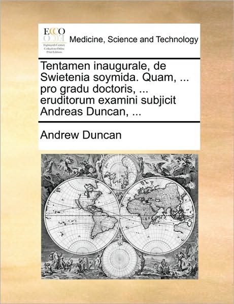 Cover for Andrew Duncan · Tentamen Inaugurale, De Swietenia Soymida. Quam, ... Pro Gradu Doctoris, ... Eruditorum Examini Subjicit Andreas Duncan, ... (Paperback Book) (2010)