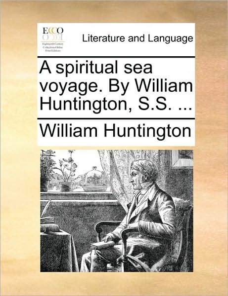 Cover for William Huntington · A Spiritual Sea Voyage. by William Huntington, S.s. ... (Paperback Book) (2010)