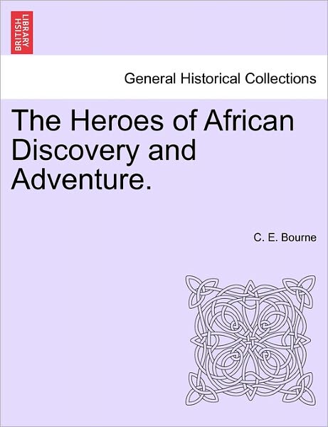 Cover for C E Bourne · The Heroes of African Discovery and Adventure. (Paperback Book) (2011)