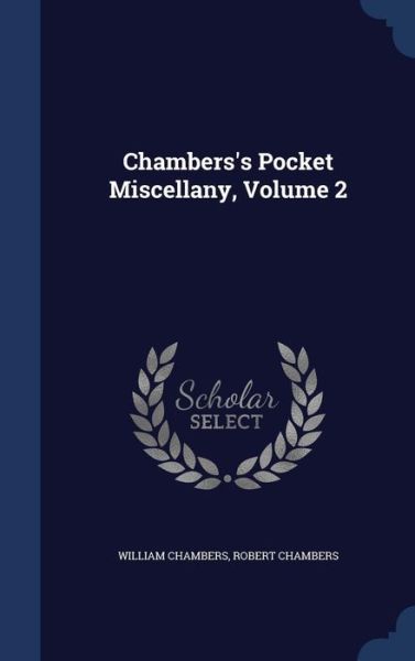 Cover for Chambers, William, Sir · Chambers's Pocket Miscellany, Volume 2 (Hardcover Book) (2015)