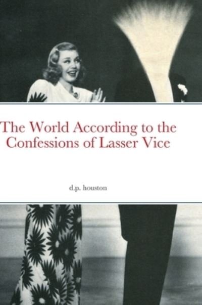 Cover for David Houston · The World According to the Confessions of Lasser Vice (Gebundenes Buch) (2021)