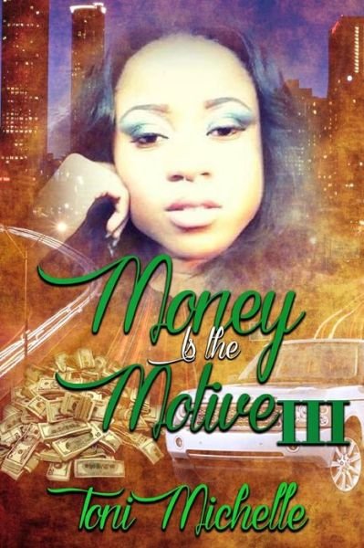 Toni Michelle · Money is the Motive 3: Neva Satisfied (Pocketbok) (2016)