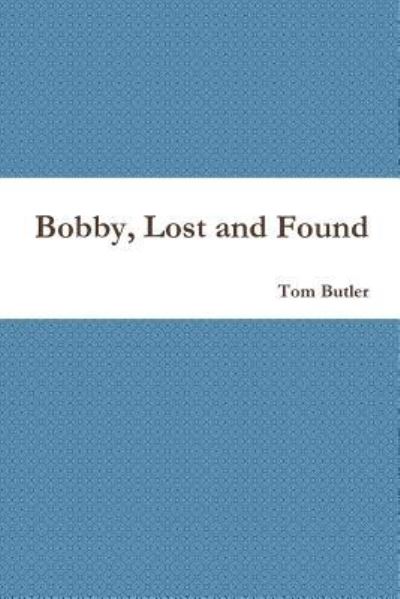 Cover for Tom Butler · Bobby, Lost and Found (Paperback Book) (2016)