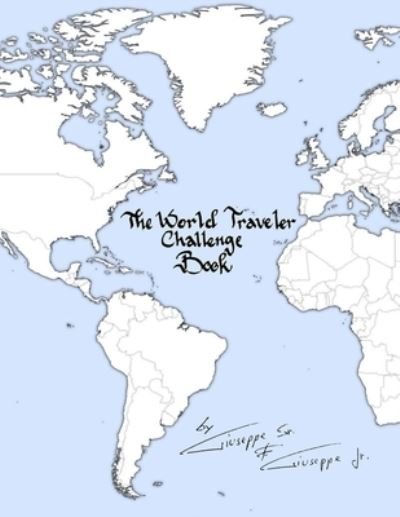 World Traveler Challenge Book - Di Caccamo, Giuseppe, Sr. - Kirjat - Lulu Press, Inc. - 9781387474875 - keskiviikko 16. marraskuuta 2022