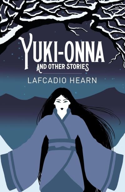 Cover for Lafcadio Hearn · Yuki-Onna and Other Stories - Arcturus Classics (Taschenbuch) (2022)