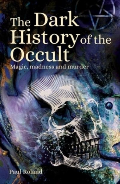 Cover for Paul Roland · Dark History of the Occult (N/A) (2022)