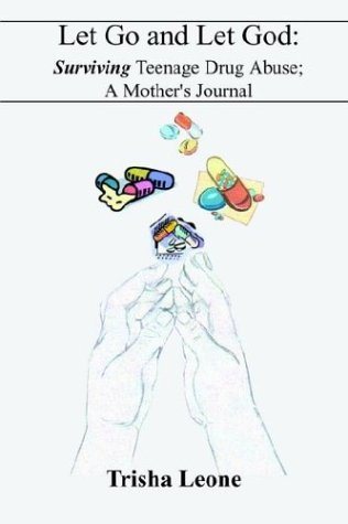 Patricia Leone · Let Go and Let God:: Surviving Teenage Drug Abuse ; a Mother's Journal (Taschenbuch) (2003)