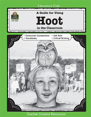 A Guide for Using Hoot in the Classroom (Literature Units) - Melissa Hart - Books - Teacher Created Resources - 9781420625875 - May 9, 2006