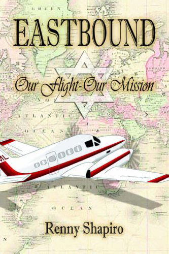 Cover for Renny Shapiro · Eastbound: Our Flight - Our Mission (Hardcover Book) (2006)