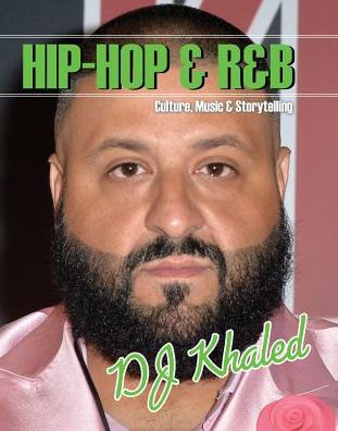 Cover for Joe L Morgan · DJ Khaled - Hip-Hop &amp; R&amp;b: Culture, Music &amp; Storytelling (Hardcover Book) (2018)