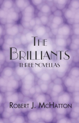 Cover for Robert J. Mchatton · The Brilliants: Three Novellas (Paperback Book) (2013)