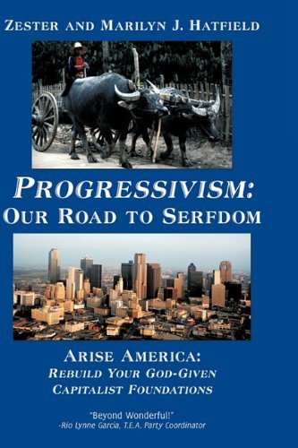 Cover for Zester and Marilyn J. Hatfield · Progressivism: Our Road to Serfdom: Arise America: Rebuild Your God-given Capitalist Foundations (Gebundenes Buch) (2010)