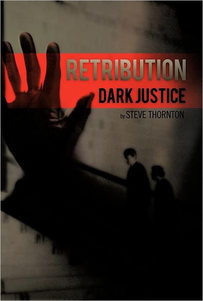 Cover for Steve Thornton · Retribution: Dark Justice (Hardcover Book) (2011)