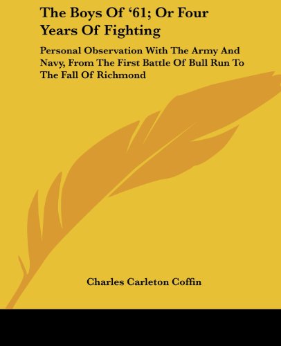 Cover for Charles Carleton Coffin · The Boys of '61; or Four Years of Fighting: Personal Observation with the Army and Navy, from the First Battle of Bull Run to the Fall of Richmond (Paperback Book) (2007)