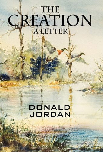 Cover for Donald Jordan · The Creation: a Letter (Hardcover Book) (2011)