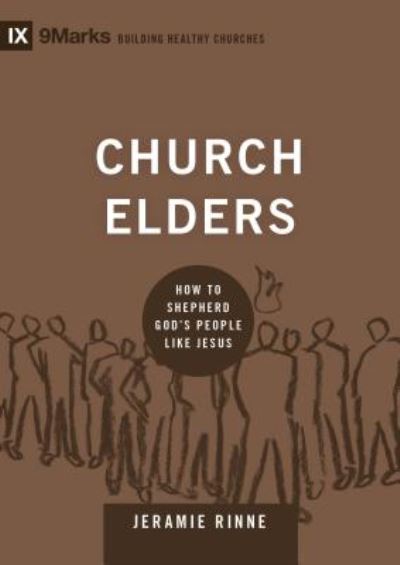 Cover for Jeramie Rinne · Church Elders: How to Shepherd God's People Like Jesus - Building Healthy Churches (Inbunden Bok) (2014)