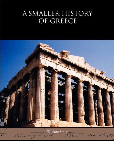 A Smaller History of Greece - William Smith - Books - Book Jungle - 9781438532875 - December 31, 2009