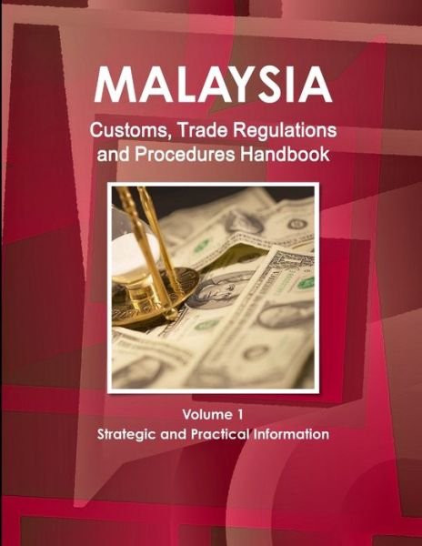 Cover for Inc Ibp · Malaysia Customs, Trade Regulations and Procedures Handbook Volume 1 Strategic and Practical Information (Paperback Book) (2012)
