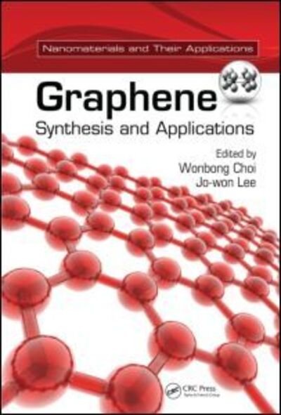 Cover for Wonbong Choi · Graphene: Synthesis and Applications - Nanomaterials and their Applications (Hardcover Book) (2011)