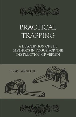 Cover for W. Carnegie · Practical Trapping - a Description of the Methods in Vogue for the Destruction of Vermin (Paperback Book) (2009)