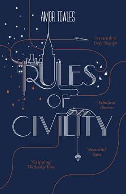 Rules of Civility: The stunning debut by the million-copy bestselling author of A Gentleman in Moscow - Amor Towles - Books - Hodder & Stoughton - 9781444708875 - January 5, 2012