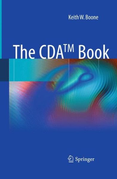 The Cda Tm Book - Keith W. Boone - Books - Springer London Ltd - 9781447158875 - September 3, 2014