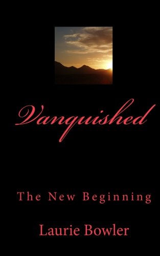 Cover for Laurie Bowler · Vanquished: the New Beginning (Paperback Book) (2010)