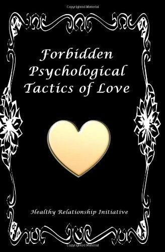 Cover for Healthy Relationship Initiative · Forbidden  Psychological Tactics of Love (Paperback Book) (2010)