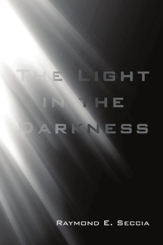 Cover for Raymond E Seccia · The Light in the Darkness (Paperback Book) (2010)