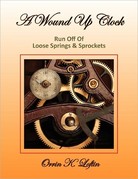 Cover for Orrin K Loftin · A Wound Up Clock (Taschenbuch) (2010)