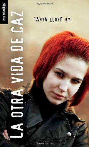 Cover for Tanya Lloyd Kyi · La Otra Vida De Caz: (My Time As Caz Hazard) (Spanish Soundings) (Spanish Edition) (Paperback Book) [Spanish edition] (2012)