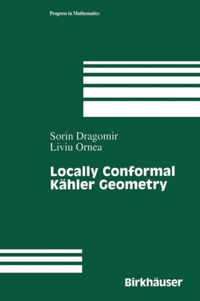 Cover for Sorin Dragomir · Locally Conformal Kahler Geometry - Progress in Mathematics (Taschenbuch) [Softcover Reprint of the Original 1st Ed. 1998 edition] (2012)