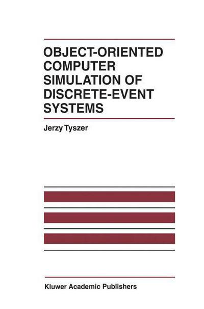 Object-Oriented Computer Simulation of Discrete-Event Systems - The International Series on Discrete Event Dynamic Systems - Jerzy Tyszer - Livros - Springer-Verlag New York Inc. - 9781461372875 - 26 de outubro de 2012