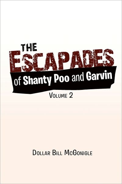 Cover for Dollar Bill Mcgonigle · The Escapades of Shanty Poo and Garvin: Volume 2 (Paperback Book) (2011)