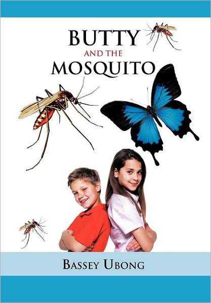 Butty and the Mosquito - Bassey Ubong - Books - Trafford Publishing - 9781466913875 - March 22, 2012