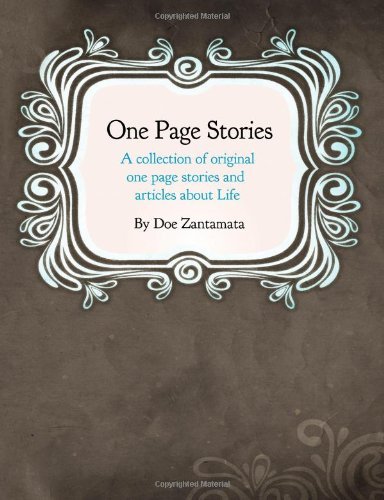 Cover for Doe Zantamata · One Page Stories: a Collection of Original One Page Stories and Articles About Life (Paperback Bog) (2011)