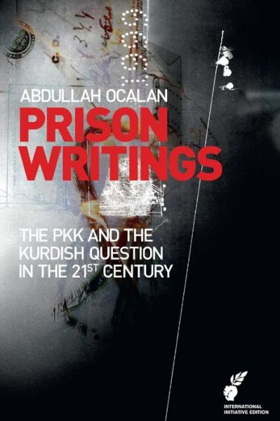 Prison Writings: The PKK and the Kurdish Question in the 21st Century - Abdullah Ocalan - Books - Createspace Independent Publishing Platf - 9781468092875 - March 15, 2011