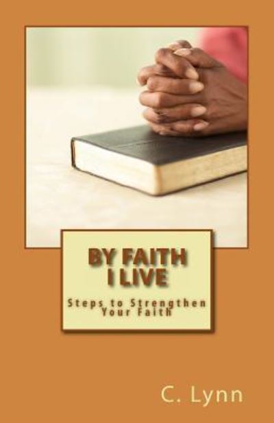 Cover for C Lynn · By Faith I Live (Paperback Book) (2012)