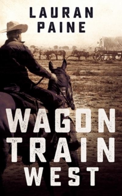 Cover for Lauran Paine · Wagon Train West (Taschenbuch) (2018)