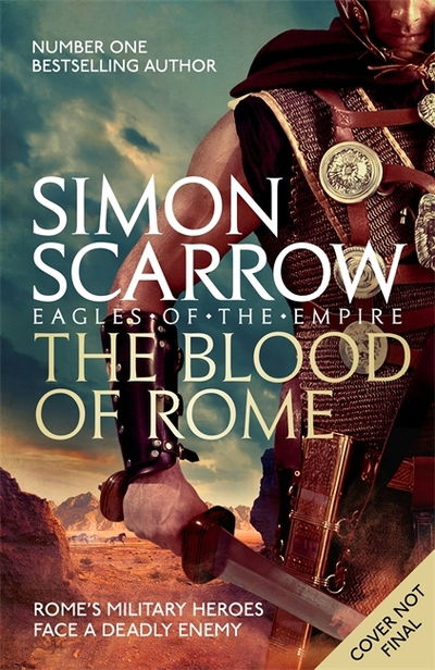 The Blood of Rome (Eagles of the Empire 17) - Simon Scarrow - Książki - Headline Publishing Group - 9781472259875 - 21 marca 2019