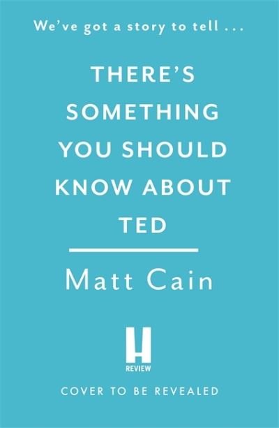 Cover for Matt Cain · Becoming Ted: The joyful and uplifting novel from the author of The Secret Life of Albert Entwistle (Gebundenes Buch) (2023)