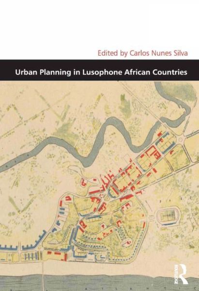 Cover for Carlos Nunes Silva · Urban Planning in Lusophone African Countries - Design and the Built Environment (Hardcover Book) [New edition] (2015)