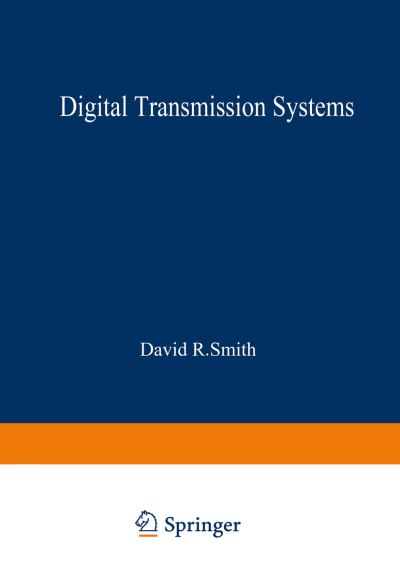 Cover for David R. Smith · Digital Transmission Systems - Van Nostrand Reinhold Electrical / Computer Science and Engineering Series (Paperback Book) [Softcover reprint of the original 1st ed. 1985 edition] (2013)