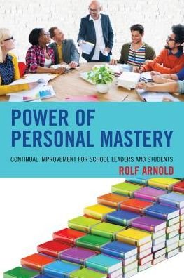 Cover for Rolf Arnold · Power of Personal Mastery: Continual Improvement for School Leaders and Students (Paperback Bog) (2017)