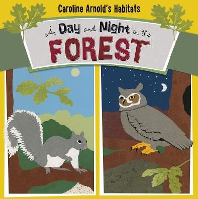 Cover for Caroline Arnold · A Day and Night in the Forest - Caroline Arnold's Habitats (Paperback Book) (2015)