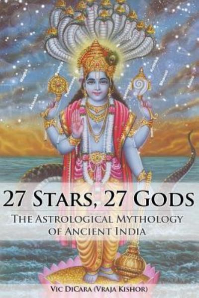 Cover for Vic Dicara · 27 Stars, 27 Gods: the Astrological Mythology of Ancient India (Paperback Book) (2012)